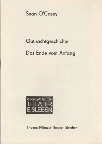 Thomas-Müntzer-Theater Eisleben, Manfred Müller-Kuhl, Michael Kuschnia, Renate Paulus: Programmheft Sean O'Casey GUTENACHTGESCHICHTE / DAS ENDE VOM ANFANG Premiere 23. März 1978 Spielzeit 1977 / 78. 