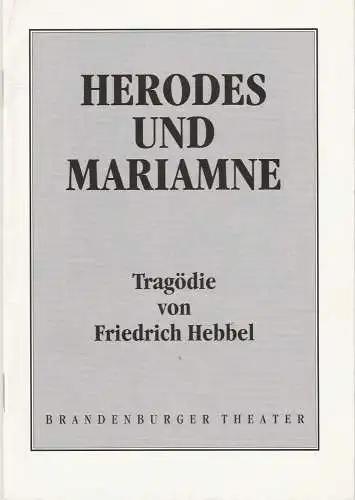 Brandenburger Theater, Ekkehard Prophet, Ulf Brandstädter: Programmheft Friedrich Hebbel: HERODES UND MARIANNE Spielzeit 1991 / 92 Heft-Nr. 22. 
