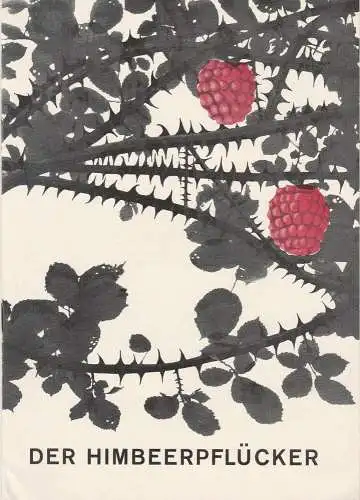 Städtische Theater Leipzig, Karl Kayser, Hans Michael Richter, Walter Bankel, Isolde Hönig: Programmheft DER HIMBEERPFLÜCKER. Komödie von Fritz Hochwälder Leipzig 1966. 