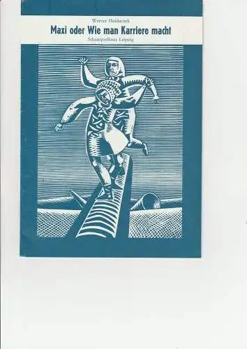 Schauspielhaus Leipzig, Karl Kayser, Christoph Hamm, Manfred Haacke, Isolde Hamm: Programmheft Uraufführung MAXI ODER WIE MAN KARRIERE MACHT Leipzig 1974. 