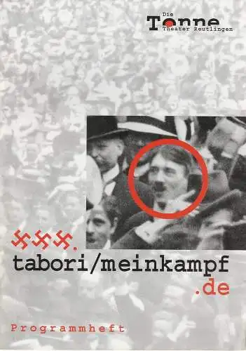 Theater Reutlingen Die Tonne, Enrico Urbanek, Mari Moen: Programmheft MEIN KAMPF. Farce von George Tabori Premiere 13. März 2003. 
