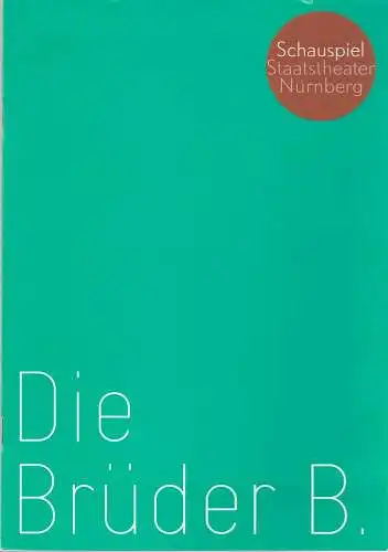 Staatstheater Nürnberg - Schauspiel, Wulf Konold, Klaus Kusenberg, Kathrin Mädler: Programmheft Arne Sierens: DIE BRÜDER B. Premiere 23. April 2006 Kammerspiele. 