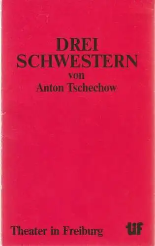 Städtische Bühnen Freiburg, Manfred Beilharz, Wolfgang Trevisany, Siegbert Kopp: Programmheft Anton Tschechow: DREI SCHWESTERN Premiere 20. November 1980 Spielzeit 1980 / 81 Heft Nr. 5. 