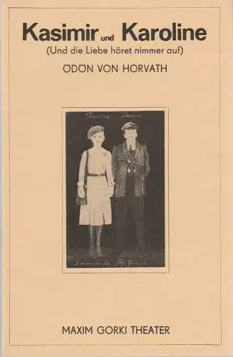 Maxim Gorki Theater, Albert Hetterle, Renate Stinn, Martin Kreutzberg: Programmheft Ödön von Horvath KASIMIR UND KAROLINE Maxim Gorki Theater 1977. 
