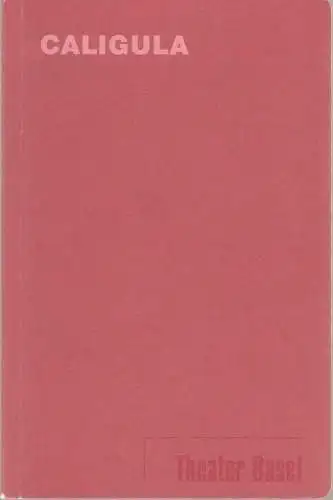 Theater Basel, Michael Schindhelm, Judith Gerstenberg, Sebastian Hoppe ( Fotos ): Programmheft Albert Camus CALIGULA Theater Basel 2000. 