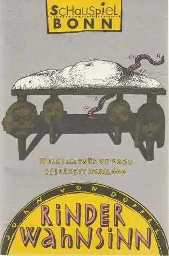 Schauspiel Bonn, Manfred Beilharz, John von Düffel, Thilo Beu ( Probenfotos ): Programmheft John von Düffel RINDERWAHNSINN Premiere 18. Dezember 1999 Werkstattbühne Bonn im Opernhaus. 