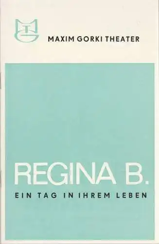 Maxim Gorki Theater, Albert Hetterle, Christa Vetter: Programmheft REGINA B. - EIN TAG IN IHREM LEBEN Premiere 21. 11. 1969 Spielzeit 1969 / 70 Heft 2. 