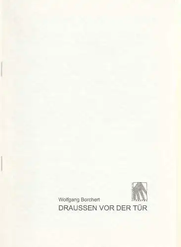 Brandenburger Theater, Wolgang Ansel, Hans-Dieter Rössler: Programmheft Wolfgang Borchert DRAUSSEN VOR DER TÜR Premiere 29. Januar 1999 Studiobühne ( draußen ). 