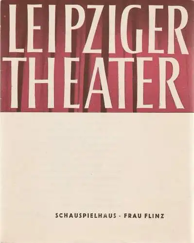 Städtische Theater Leipzig, Karl Kayser, Hans Michael Richter, Walter Bankel: Programmheft FRAU FLINZ von Helmut Baierl Städtische Theater Leipzig 1963. 