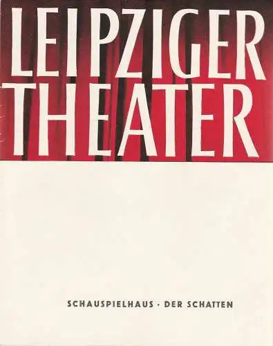 Städtische Theater Leipzig, Karl Kayser, Hans Michael Richter, Walter Bankel: Programmheft Jewgenij Schwarz DER SCHATTEN Städtische Theater Leipzig 1963. 