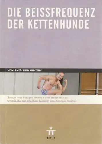 Thalia Theater Hamburg, Ulrich Khuon, Ludwig von Otting, Sonja Anders, Heinz-Werner Köster, Mascha Vollhardt: Programmheft Uraufführung Andreas Marber DIE BEISSFREQUENZ DER KETTENHUNDE 2007. 
