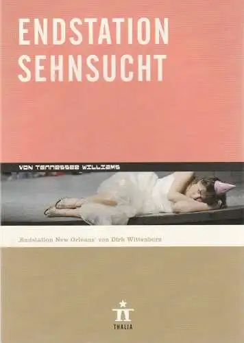 Thalia Theater Hamburg, Ulrich Khuon, Ludwig von Otting, Heinz-Werner Köster, Sonja Anders, John von Düffel, Arno Declair ( Fotos ): Programmheft Tennessee Williams ENDSTATION SEHNSUCHT Premiere 23. Februar 2008 Spielzeit 2007 / 2008 Nr. 78. 