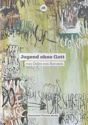 Deutsches Theater Berlin, Ulrich Khuon, Andrea Berger, Meike Schmitz, Arno Declair ( Fotos ): Programmheft Ödön von Horvath JUGEND OHNE GOTT Deutsches Theater Berlin 2013. 