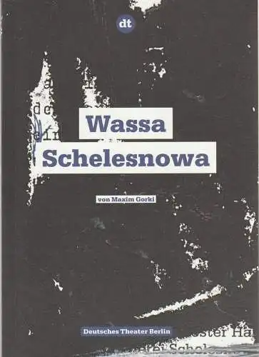 Deutsches Theater Berlin, Ulrich Khuon, Sonja Anders, Clara Probst, Danbi Yi, Arno Declair ( Probenfotos ): Programmheft Maxim Gorki WASSA SCHELESNOWA ( 1910 ) Premiere 16. Mai 2014 Spielzeit 2013 / 14 Nr. 93. 
