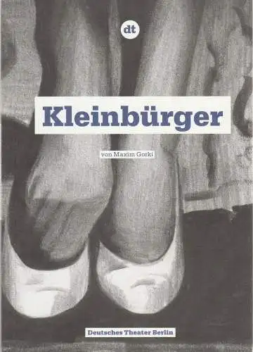 Deutsches Theater Berlin, Ulrich Khuon, Anika Steinhoff, Laura-Helen Rüge, Arno Declair ( Fotos ): Programmheft Maxim Gorki KLEINBÜRGER Deutsches Theater Berlin 2011. 