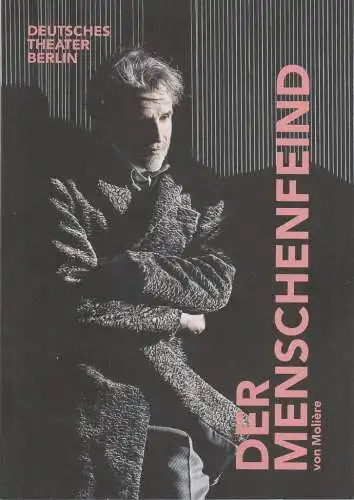 Deutsches Theater Berlin, Ulrich Khuon, Sonja Anders, Marietta Weber, Arno Declair ( Fotos ): Programmheft Moliere DER MENSCHENFEIND Deutsches Theater Berlin 2019. 