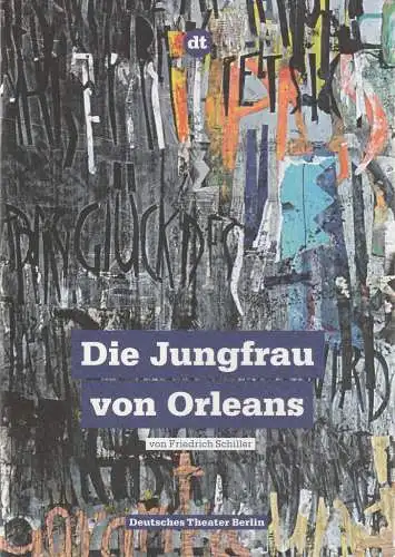 Deutsches Theater Berlin, Ulrich Khuon, Sonja Anders, Bettina Ihde, Arno Declair ( Fotos ): Programmheft Schiller DIE JUNGFRAU VON ORLEANS Deutsches Theater Berlin 2013. 