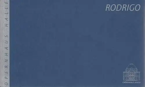 Opernhaus Halle, Klaus Froboese, Susanne Range, Björn Danzke, Gert Kiermeyer ( Fotos ): Programmheft Georg Friedrich Händel RODRIGO Opernhaus Halle 2001. 