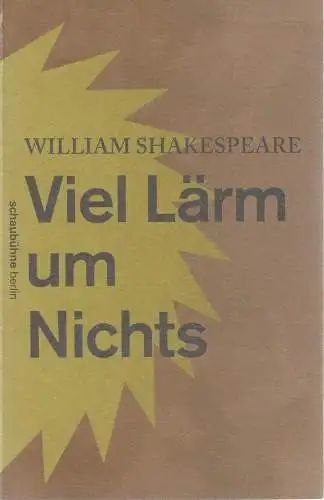 Schaubühne am Lehniner Platz, Arno Declair ( Fotos ): Programmheft William Shakespeare VIEL LÄRM UM NICHTS Premiere 31. August 2013 Spielzeit 2013 / 14. 