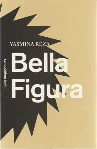 Schaubühne am Lehniner Platz, Arno Declair ( Fotos ): Programmheft Yasmina Reza BELLA FIGURA Premiere 16. Mai 2015 Spielzeit 2014 / 15. 