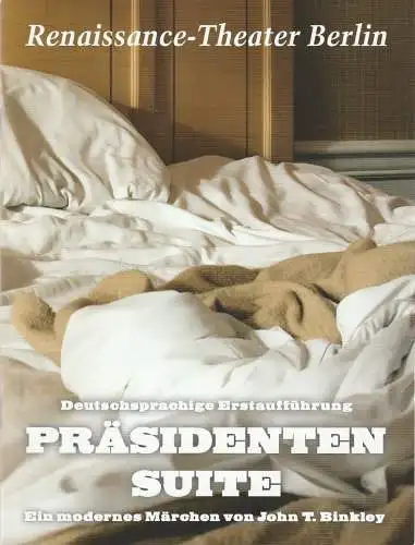 Renaissance-Theater Berlin, Neue Theater-Betriebs GmbH, Horst-H. Filohn, Gundula Reinig, Stephanie Wiegert: Programmheft John T. Binkley PRÄSIDENTEN SUITE Premiere 7. Oktober 2018. 