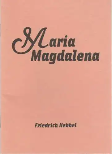 Maxim Gorki Theater, Armin Petras, Carmen Wolfram, Jorinde Dröse: Programmheft Friedrich Hebbel MARIA MAGDALENA Premiere 7. September 2007 Spielzeit 2007 / 2008 Nr. 1. 
