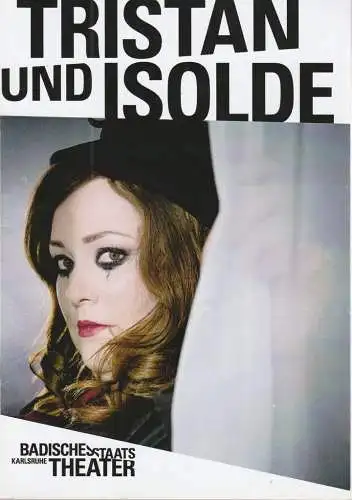 Badisches Staatstheater Karlsruhe, Peter Spuhler, Michael Fichtenholz, Carsten Jenß, Raphael Rösler, Sophie Schwarzenberger: Programmheft Richard Wagner TRISTAN UND ISOLDE Staatstheater Karlsruhe 2016. 