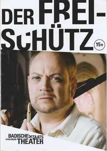 Badisches Staatstheater Karlsruhe, Peter Spuhler, Nicole Braunger, Jan Linders, Deborah Maier: Programmheft Carl Maria von Weber DER FREISCHÜTZ Premiere 13. Oktober 2018 Spielzeit 2018 / 19 Nr. 475.