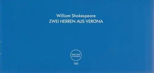 Berliner Ensemble Theater am Schiffbauerdamm, Anika Bardos, Jörg Lehmann, Marcus Lieberenz ( Probenfotos ): Programmheft William Shakespeare ZWEI HERREN AUS VERONA Premiere 6. Dezember 2014 Nr. 166. 