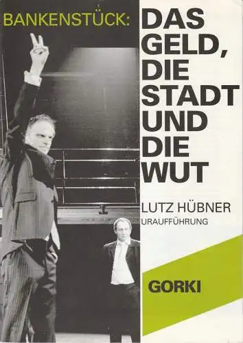 Maxim Gorki Theater, Volker Hesse, Michael Laages, Matthias Horn ( Probenfotos ): Programmheft Uraufführung Lutz Hübner BANKENSTÜCK: DAS GELD, DIE STADT UND DIE WUT 20. März 2004 Spielzeit 2003 / 2004. 