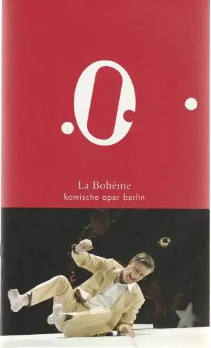 Komische Oper Berlin, Andreas Homoki, Bettina Auer, Cordula Reski, Sarah Baumbach, Monika Rittershaus ( Probenfotos ): Programmheft Giacomo Puccini LA BOHEME Komische Oper Berlin 2008. 