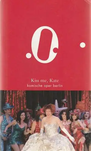 Komische Oper Berlin, Andreas Homoki, Ingo Gerlach, Stefanie Sudik, Cordula Reski, Monika Rittershaus ( Probenfotos ): Programmheft Cole Porter KISS ME, KATE Komische Oper Berlin 2008. 