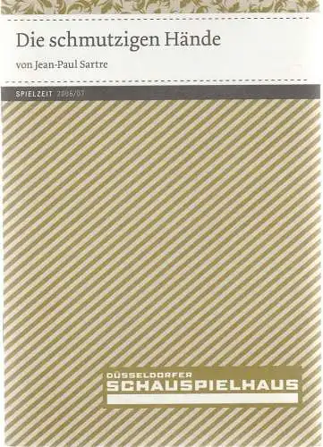 Neue Schauspiel Ges. mbH, Amelie Niermeyer, Andrea Schwieter, Sebastian Hoppe ( Arbeitsfotos ): Programmheft Jean-Paul Sartre DIE SCHMUTZIGEN HÄNDE Düsseldorf 2006. 
