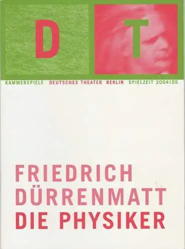 Deutsches Theater Berlin, Bernd Wilms, Oliver Reese, Roland Koberg, Kirsten Hoffmann: Programmheft Friedrich Dürrenmatt DIE PHYSIKER Deutsches Theater 2004 / 05 Nr 15. 