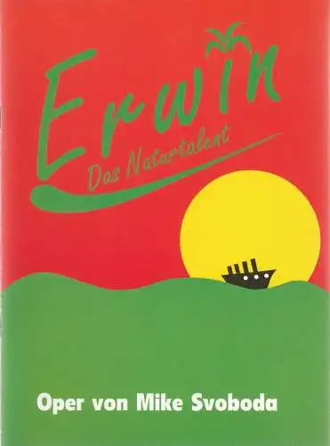 Junge Oper der Staatsoper Stuttgart, Klaus Zehelein, Manfred Weiß: Programmheft Uraufführung Mike Svoboda ERWIN, DAS NATURTALENT 19. November 2005 Spielzeit 2005 / 06 Heft 90. 