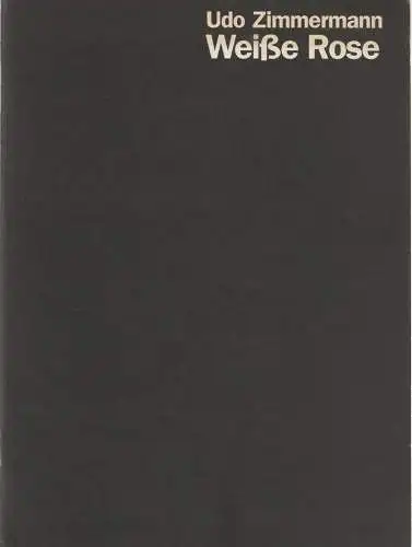 Staatsoper Stuttgart Junge Oper, Klaus Zehelein, Mathias Behrends, Markus Kosuch, Carolin Overhoff: Programmheft Udo Zimmermann WEIßE ROSE Premiere 10. Juli 1998 Kammertheater. 