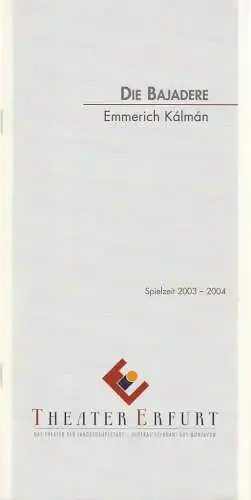 Theater Erfurt, Guy Montavon, Arne Langer, Lutz Edelhoff ( Probenfotos ): Programmheft Emmerich Kalman DIE BAJADERE Theater Erfurt 2003. 