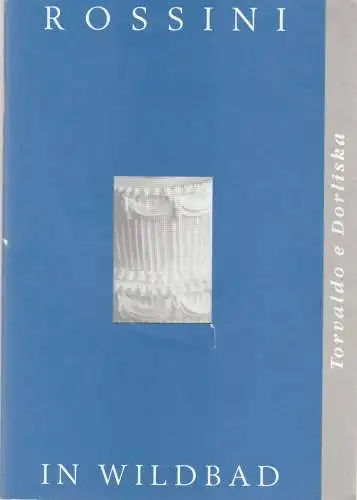 Rossini in Wildbad, Jochen Schönleber, Annette Hornbacher, Sabine Köhler: Programmheft Gioachino Rossini TORVALDO E DORLISKA Rossini in Wildbad 2003. 