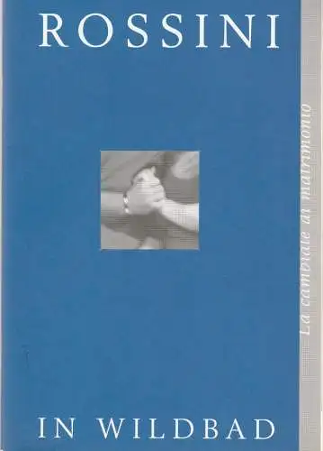 Rossini in Wildbad, Jochen Schönleber, Annette Hornbacher: Programmheft Gioachino Rossini LA CAMBIALE DI MATRIMONIO Rossini in Wildbad 2006. 