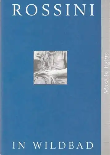 Rossini in Wildbad, Jochen Schönleber, Annette Hornbacher: Programmheft Gioachino Rossini MOSE IN EGITTO Premiere 1. Juli 2006.