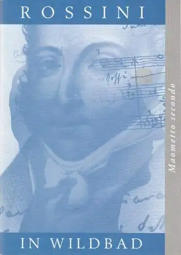 Rossini in Wildbad, Jochen Schönleber, Gabriele Zerweck: Programmheft Gioachino Rossini MAOMETTO SECONDO Premiere 17. Juli 2002.