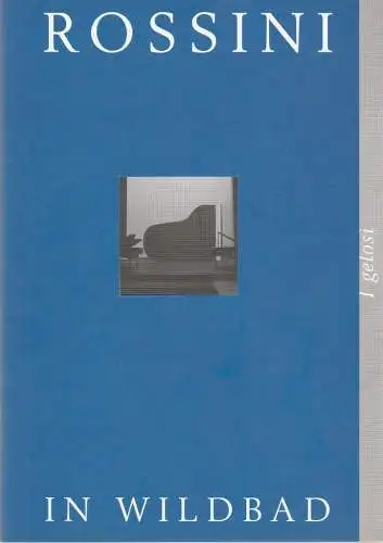 Rossini in Wildbad, Jochen Schönleber, Annette Hornbacher, Franziska Lüdtke: Programmheft Giuseppe Balducci IL GELOSI Rossini in Wildbad 2006. 