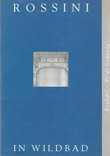 Rossini in Wildbad, Jochen Schönleber, Christian Schütte: Programmheft Giuseppe Balducci BOABDIL - RE DI GRANATA Rossini in Wildbad 2007. 