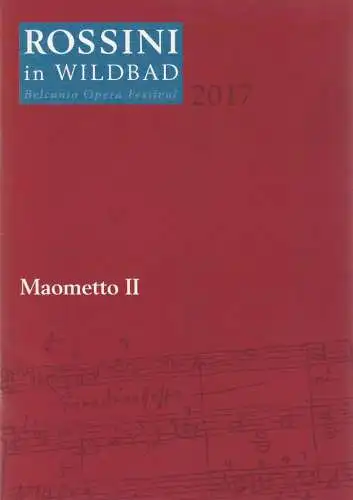 Rossini in Wildbad, Jochen Schönleber, Reto Müller: Programmheft Gioachino Rossini MAOMETTO II - Mehmed II. Rossini in Wildbad 2017. 