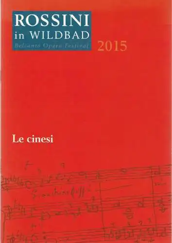 Rossini in Wildbad, Jochen Schönleber, Antonio Staude: Programmheft Manuel del Populo Vicente Garcia LE CINESI Premiere 12. Juli 2015 Königliches Kurtheater. 