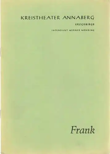 Kreistheater Annaberg Erzgebirge, Werner Möhring, Jenny Rautenberg: Programmheft Karl Neumann FRANK Kreistheater Annaberg Erzgebirge 1964. 