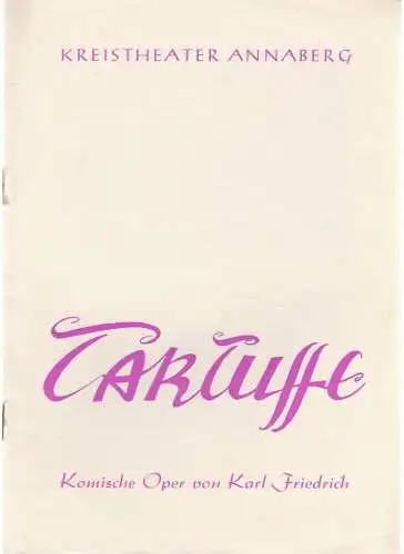Kreistheater Annaberg, Roland Gandt, Gisela Herklotz: Programmheft Karl Friedrich TARTUFFE Oper Kreistheater Annaberg 1965. 