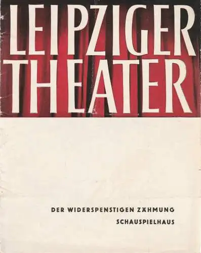 Städtische Theater Leipzig, Karl Kayser, Hans Michael Richter, Wolfgang Wörpel, Isolde Hönig: Programmheft William Shakespeare DER WIDERSPENSTIGEN ZÄHMUNG Leipzig 1964. 