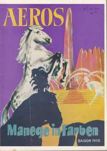 VEB Zentral-Zirkus, Otto Netzker, Mario Turra, Hannelore Hösch, Kurt Koberstedt ( Grafik ): Programmheft AEROS MANEGE IN FARBEN Saison 1970. 