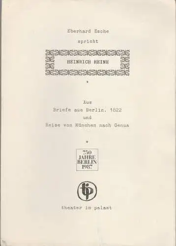 Theater im Palast, Vera Oelschlegel, Kristina Maaß, Gerhard Kruschel: Programmheft EBERHARD ESCHE SPRICHT HEINRICH HEINE Premiere 25. Oktober 1987 Spielzeit 1987 / 88. 